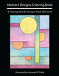 Abstract Designs Coloring Book: A Coloring Book for Young to Adult Skill Levels - Paperback