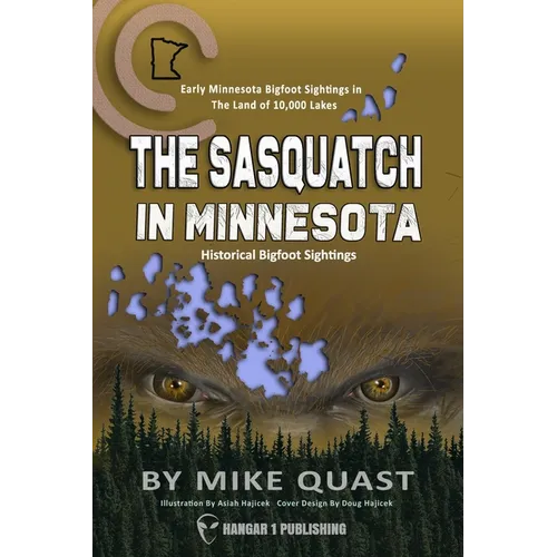 The Sasquatch in Minnesota: Early Minnesota Bigfoot Sightings in The Land of 10,000 Lakes - Paperback