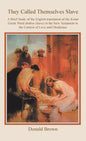 They Called Themselves Slave: A Brief Study of the English Translation of the Koinē Greek Word doūlos (slave) in the New Testament in the - Hardcover