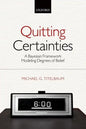 Quitting Certainties: A Bayesian Framework Modeling Degrees of Belief - Paperback