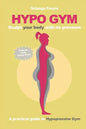 Hypo Gym. A practical guide to Hypopressive Gym.: Sculpt your body with no pressure. - Paperback