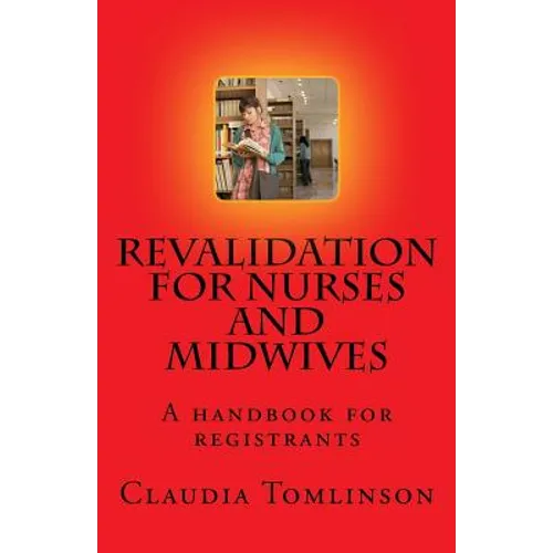 Revalidation for nurses and midwives: A handbook for registrants - Paperback