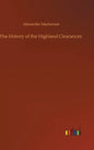 The History of the Highland Clearances - Hardcover