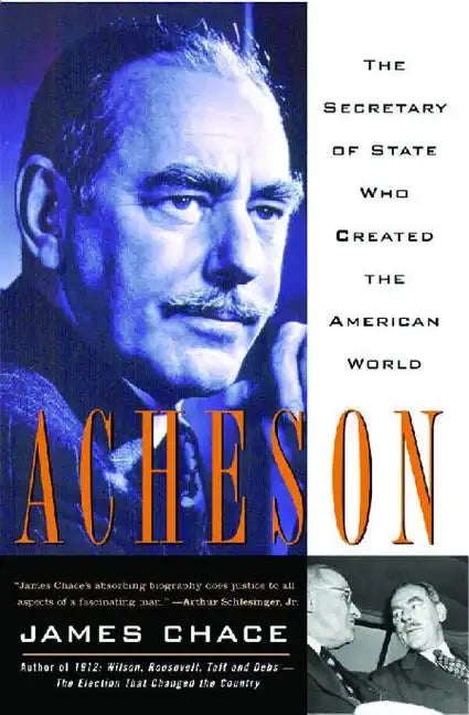 Acheson: The Secretary of State Who Created the American World - Paperback
