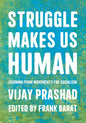 Struggle Makes Us Human: Learning from Movements for Socialism - Hardcover