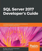 SQL Server 2017 Developer s Guide: A professional guide to designing and developing enterprise database applications - Paperback
