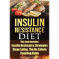 Insulin Resistance Diet: 2 Manuscripts - Insulin Resistance, Clean Eating No Calorie Counting Guide - Paperback