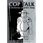 Cop Talk: A Dictionary of Police Slang - Paperback