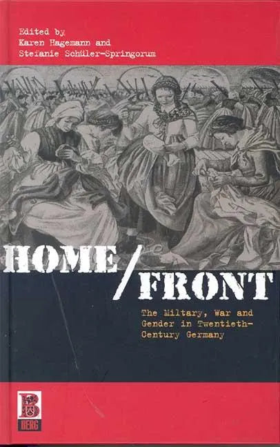 Home/Front: The Military, War and Gender in Twentieth-Century Germany - Paperback