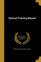 Bayonet Training Manual - Paperback