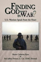 Finding God in War?: U.S. Warriors Speak from the Heart - Paperback