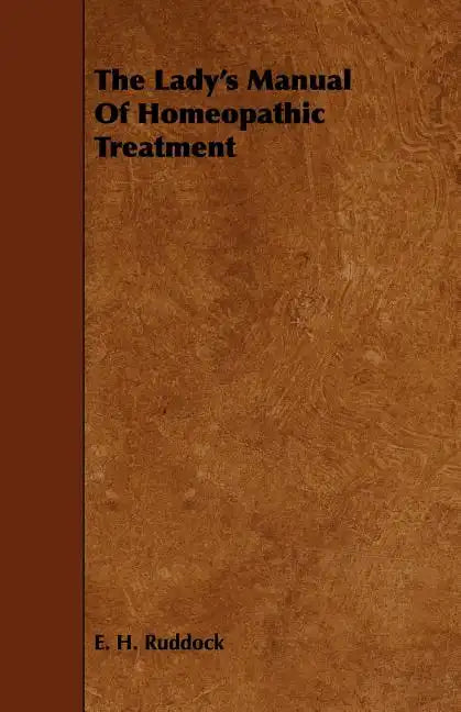 The Lady's Manual Of Homeopathic Treatment - Paperback
