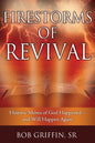 Firestorms of Revival: How Historic Moves of God Happened-and Will Happen Again - Paperback