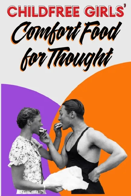 Childfree Girls' Comfort Food for Thought - Paperback