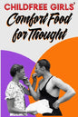 Childfree Girls' Comfort Food for Thought - Paperback