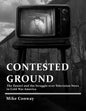 Contested Ground: The Tunnel and the Struggle over Television News in Cold War America - Paperback