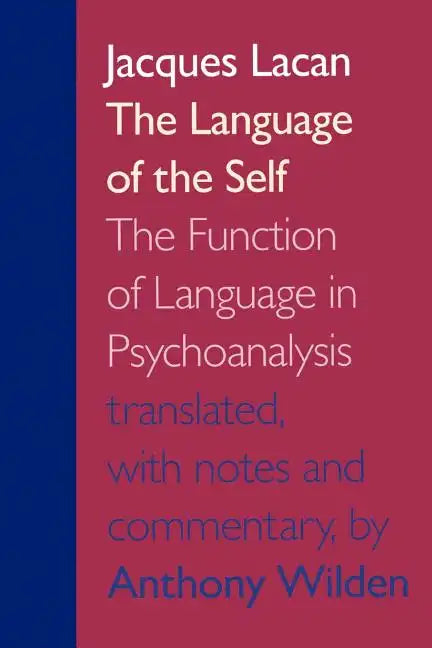 The Language of the Self: The Function of Language in Psychoanalysis - Paperback