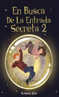 En Busca de la Entrada Secreta 2: Segunda parte del divertido libro de misterio y aventuras (Libro 2) - Hardcover