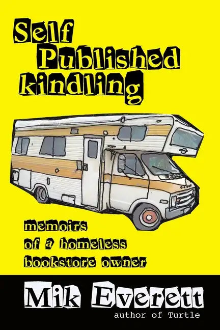 Self-Published Kindling: The Memoirs of a Homeless Bookstore Owner - Paperback