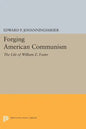 Forging American Communism: The Life of William Z. Foster - Paperback
