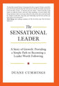 The Sensational Leader: A Story of Growth: Providing a Simple Path to Becoming a Leader Worth Following - Hardcover