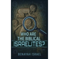 Who Are The Biblical Israelites? - Hardcover