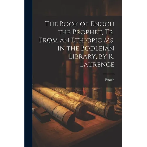 The Book of Enoch the Prophet, Tr. From an Ethiopic Ms. in the Bodleian Library, by R. Laurence - Paperback