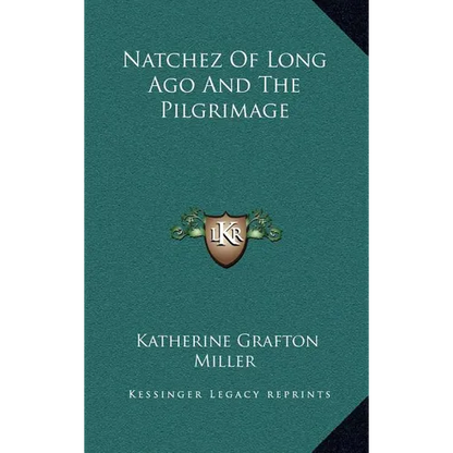 Natchez Of Long Ago And The Pilgrimage - Hardcover