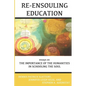 Re-Ensouling Education: Essays on the Importance of the Humanities in Schooling the Soul - Paperback
