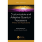 Customizable and Adaptive Quantum Processors: Theory and Applications - Hardcover
