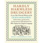 Hardly Harmless Drudgery: A 500-Year Pictorial History of the Lexicographic Geniuses, Sciolists, Plagiarists, and Obsessives Who Defined the English L - Hardcover