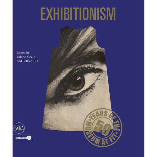 Exhibitionism: 50 Years of the Museum at Fit - Hardcover