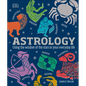 Astrology: Using the Wisdom of the Stars in Your Everyday Life - Hardcover