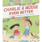 Charlie & Mouse Even Better: Book 3 - Paperback