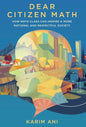 Dear Citizen Math: How Math Class Can Inspire a More Rational and Respectful Society - Hardcover