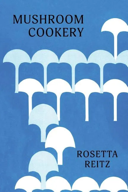 Mushroom Cookery: (Cooklore Reprint) - Paperback