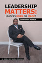 Leadership Matters: Leaders Born or Made?: Leadership Models - Paperback
