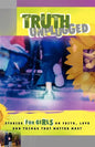 Truth Unplugged for Girls: Stories for Teens on Faith, Love, and Things That Matter Most - Paperback