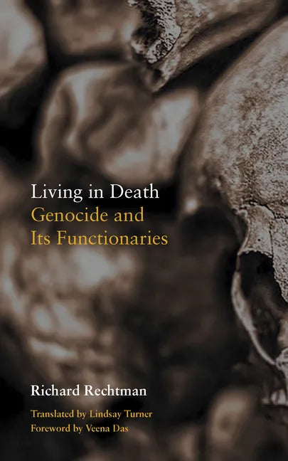 Living in Death: Genocide and Its Functionaries - Hardcover