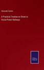 A Practical Treatise on Street or Horse-Power Railways - Hardcover