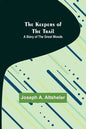 The Keepers of the Trail: A Story of the Great Woods - Paperback
