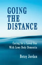 Going the Distance: Caring for a Loved One with Lewy Body Dementia - Paperback