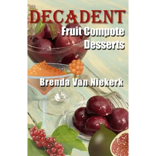 Decadent Fruit Compote Desserts - Paperback