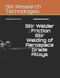 Stir Welder: Friction Stir Welding of Aerospace Grade Alloys - Paperback