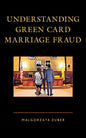 Understanding Green Card Marriage Fraud - Hardcover