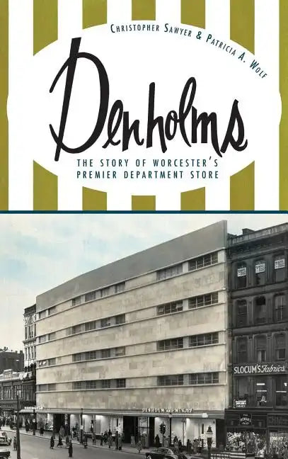 Denholms: The Story of Worcester's Premier Department Store - Hardcover