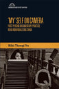 'My' Self on Camera: First Person Documentary Practice in an Individualising China - Paperback
