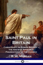 Saint Paul in Britain: Christianity in Roman Britain - the Ancient Apostolic Foundations of the Church - Paperback