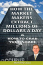 How the Market Makers extract millions of dollars a day and how to grab your sha: The Market Makers Method - Paperback