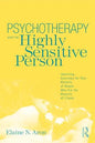 Psychotherapy and the Highly Sensitive Person: Improving Outcomes for That Minority of People Who Are the Majority of Clients - Paperback
